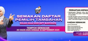 SEMAKAN DAFTAR PEMILIH TAMBAHAN BULAN JULAI TAHUN 2025 (DPT BLN 7/2025)